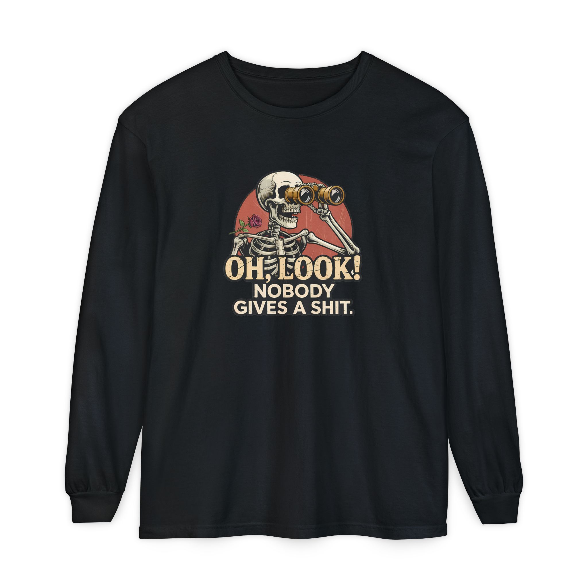 Oh, Look! Nobody Gives a Shit.” Long Sleeve T-Shirt 