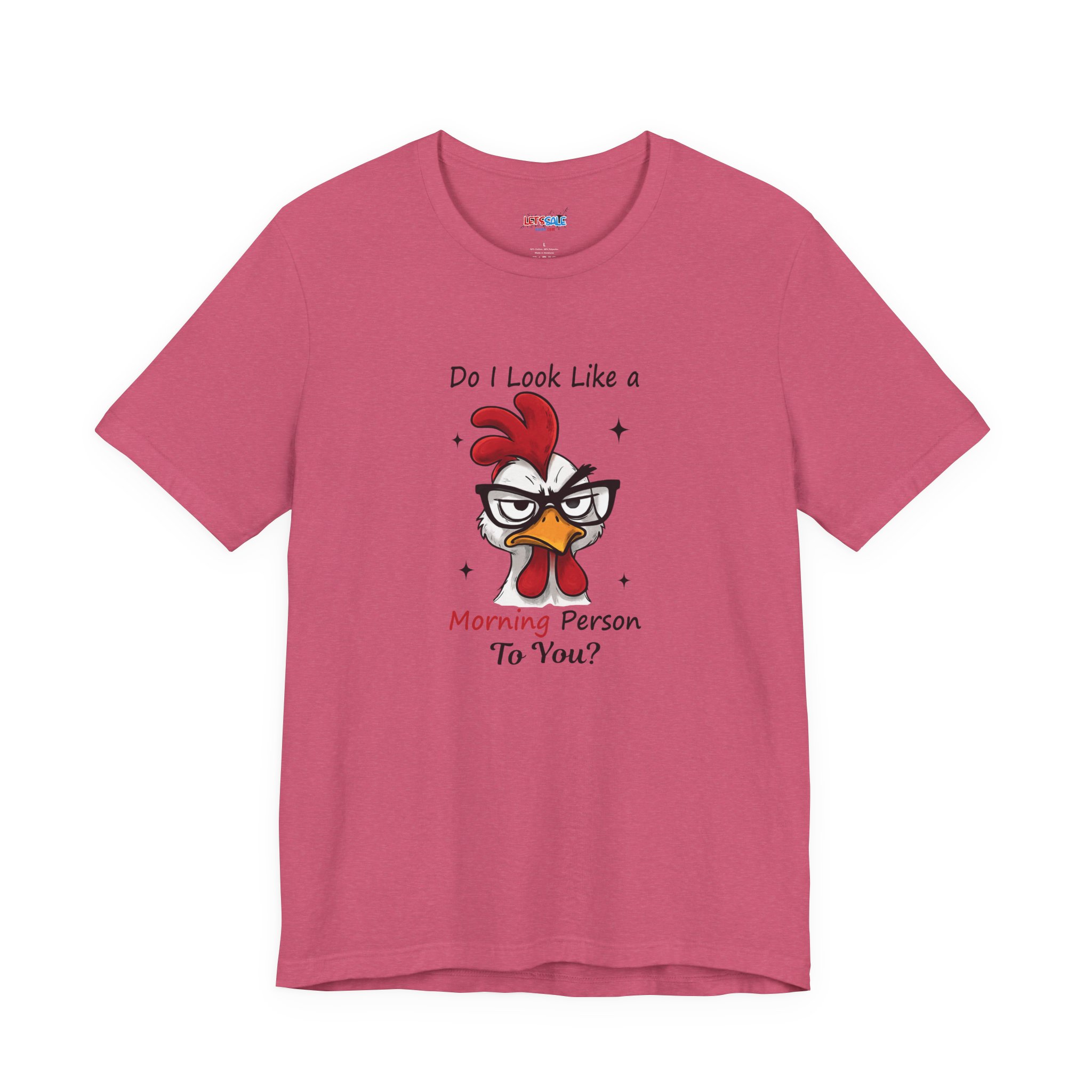 Do I Look Like a Morning Person To You? Funny Chicken Tee